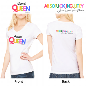 Rainbow Accent Queen V neck T shirt with absofuckinglutely on the back