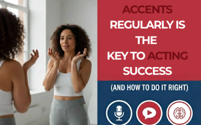 Why Practising Accents Regularly Is the Key to Acting Success (and How to Do It Right)